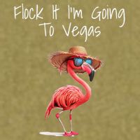 Flock It IM Going To Vegas Saying Funny Vacation Flamingo Garment-Dyed Women's Muscle Tee