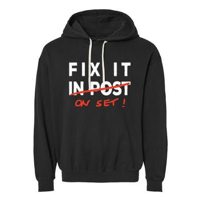 Fix It In Post Fix It On Set Funny Film Tv Crew Editor Vfx Garment-Dyed Fleece Hoodie