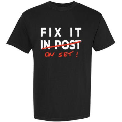 Fix It In Post Fix It On Set Funny Film Tv Crew Editor Vfx Garment-Dyed Heavyweight T-Shirt