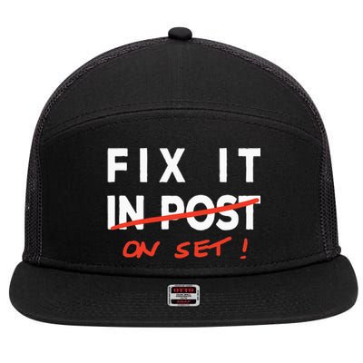 Fix It In Post Fix It On Set Funny Film Tv Crew Editor Vfx 7 Panel Mesh Trucker Snapback Hat