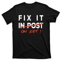 Fix It In Post Fix It On Set Funny Film Tv Crew Editor Vfx T-Shirt