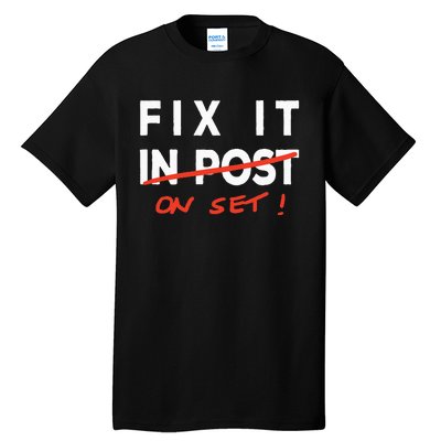 Fix It In Post Fix It On Set Funny Film Tv Crew Editor Vfx Tall T-Shirt