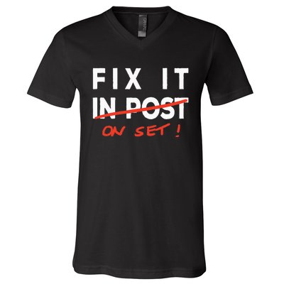 Fix It In Post Fix It On Set Funny Film Tv Crew Editor Vfx V-Neck T-Shirt