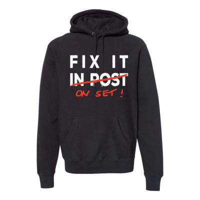 Fix It In Post Fix It On Set Funny Film Tv Crew Editor Vfx Premium Hoodie