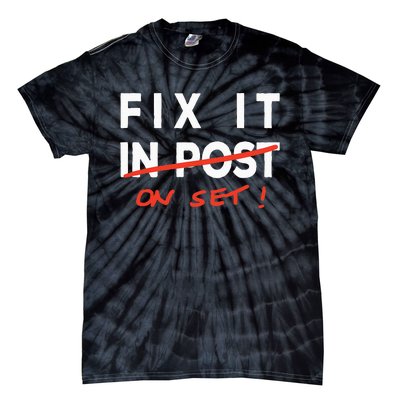 Fix It In Post Fix It On Set Funny Film Tv Crew Editor Vfx Tie-Dye T-Shirt