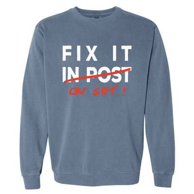 Fix It In Post Fix It On Set Funny Film Tv Crew Editor Vfx Garment-Dyed Sweatshirt