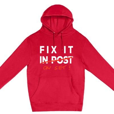 Fix It In Post Fix It On Set Funny Film Tv Crew Editor Vfx Premium Pullover Hoodie