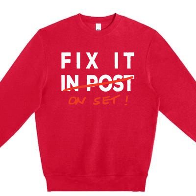 Fix It In Post Fix It On Set Funny Film Tv Crew Editor Vfx Premium Crewneck Sweatshirt