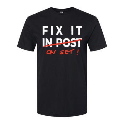 Fix It In Post Fix It On Set Funny Film Tv Crew Editor Vfx Softstyle CVC T-Shirt