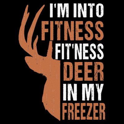 Funny IM Into Fitness FitNess Deer In My Freezer T-Shirt