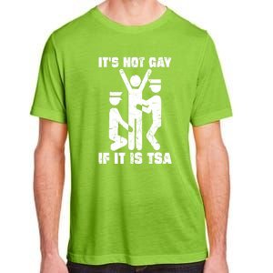 Funny It Is Not Gay If Its Tsa Security Gift Adult ChromaSoft Performance T-Shirt