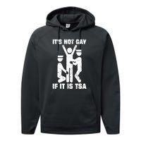 Funny It Is Not Gay If Its Tsa Security Gift Performance Fleece Hoodie