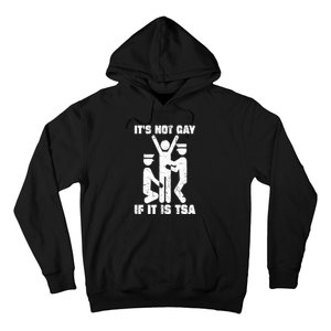 Funny It Is Not Gay If Its Tsa Security Gift Hoodie