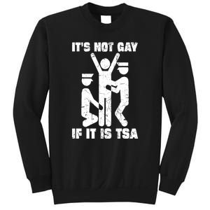 Funny It Is Not Gay If Its Tsa Security Gift Sweatshirt