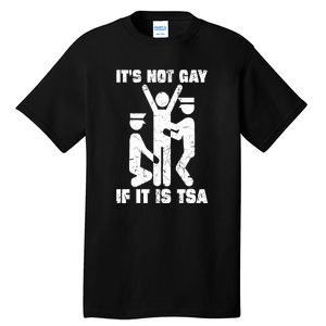 Funny It Is Not Gay If Its Tsa Security Gift Tall T-Shirt