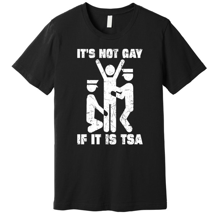 Funny It Is Not Gay If Its Tsa Security Gift Premium T-Shirt