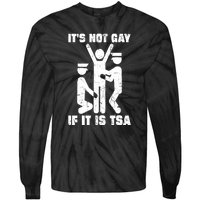 Funny It Is Not Gay If Its Tsa Security Gift Tie-Dye Long Sleeve Shirt