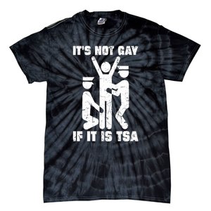 Funny It Is Not Gay If Its Tsa Security Gift Tie-Dye T-Shirt