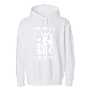 Funny It Is Not Gay If Its Tsa Security Gift Garment-Dyed Fleece Hoodie