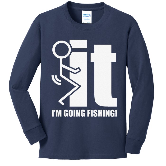 Fck It! IM Going Fishing! Kids Long Sleeve Shirt