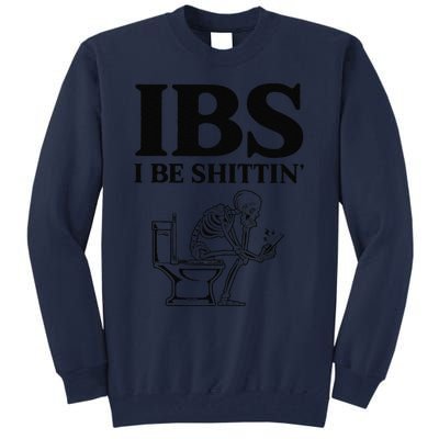 Funny Ibs I Be Shittin Skeleton Tall Sweatshirt