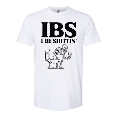 Funny Ibs I Be Shittin Skeleton Softstyle CVC T-Shirt