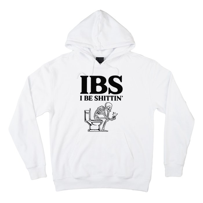 Funny Ibs I Be Shittin Skeleton Hoodie