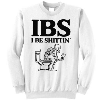 Funny Ibs I Be Shittin Skeleton Sweatshirt