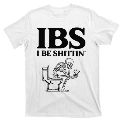 Funny Ibs I Be Shittin Skeleton T-Shirt