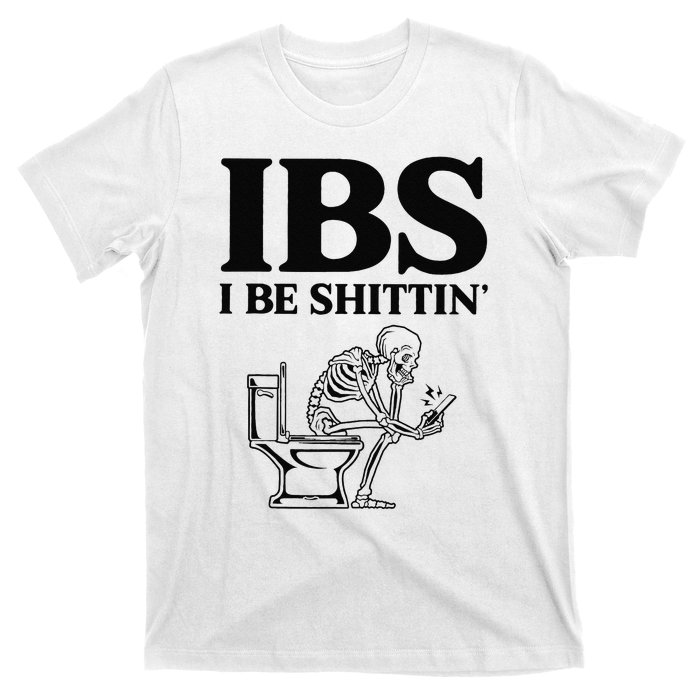 Funny Ibs I Be Shittin Skeleton T-Shirt