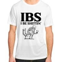 Funny Ibs I Be Shittin Skeleton Adult ChromaSoft Performance T-Shirt