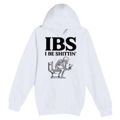 Funny Ibs I Be Shittin Skeleton Premium Pullover Hoodie