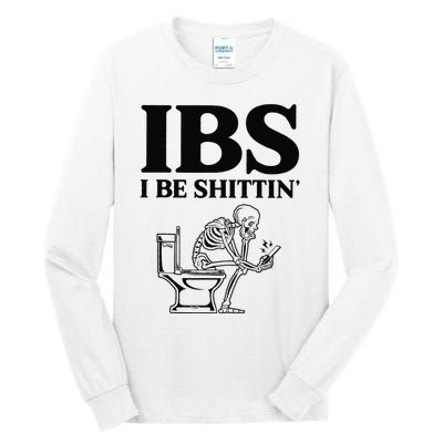 Funny Ibs I Be Shittin Skeleton Tall Long Sleeve T-Shirt