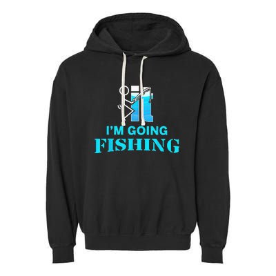 Fuck It Im Going Fishing Garment-Dyed Fleece Hoodie