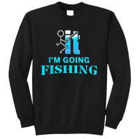 Fuck It Im Going Fishing Sweatshirt