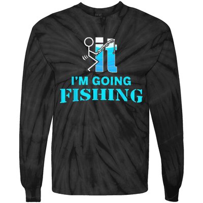 Fuck It Im Going Fishing Tie-Dye Long Sleeve Shirt