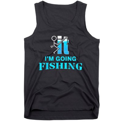 Fuck It Im Going Fishing Tank Top