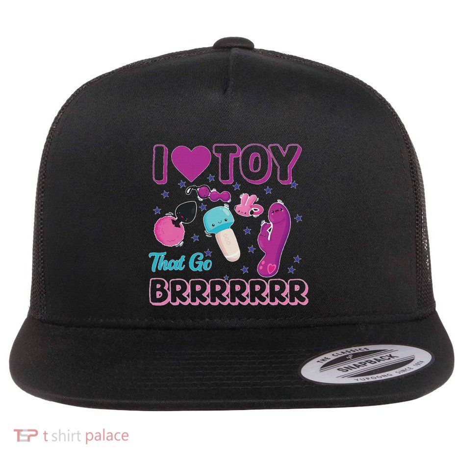 Funny Inappropriate I Love Toys That Go Brrr Adult Humor Flat Bill Trucker Hat