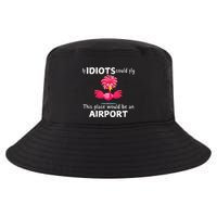 Flamingo If Idiots Could Fly This Place Would Be An Airport Cool Comfort Performance Bucket Hat