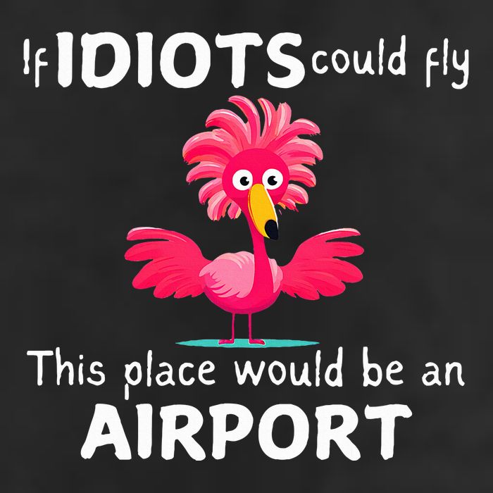 Flamingo If Idiots Could Fly This Place Would Be An Airport Cool Comfort Performance Bucket Hat