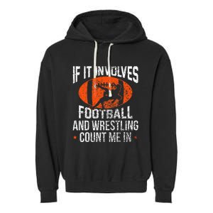 Funny If It Involves Football And Wrestling Count Me Fan Garment-Dyed Fleece Hoodie