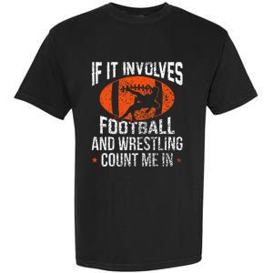 Funny If It Involves Football And Wrestling Count Me Fan Garment-Dyed Heavyweight T-Shirt