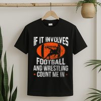 Funny If It Involves Football And Wrestling Count Me Fan T-Shirt