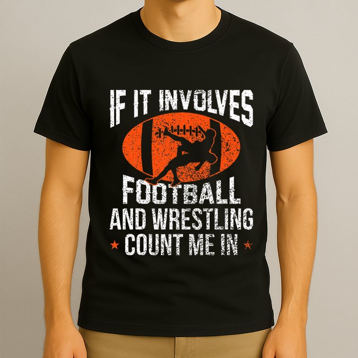 Funny If It Involves Football And Wrestling Count Me Fan T-Shirt