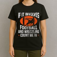 Funny If It Involves Football And Wrestling Count Me Fan T-Shirt