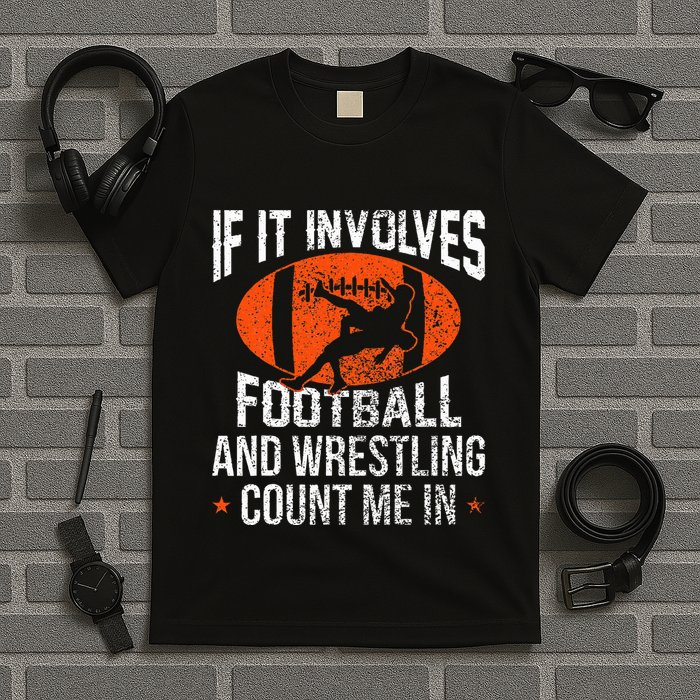 Funny If It Involves Football And Wrestling Count Me Fan T-Shirt