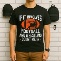 Funny If It Involves Football And Wrestling Count Me Fan T-Shirt