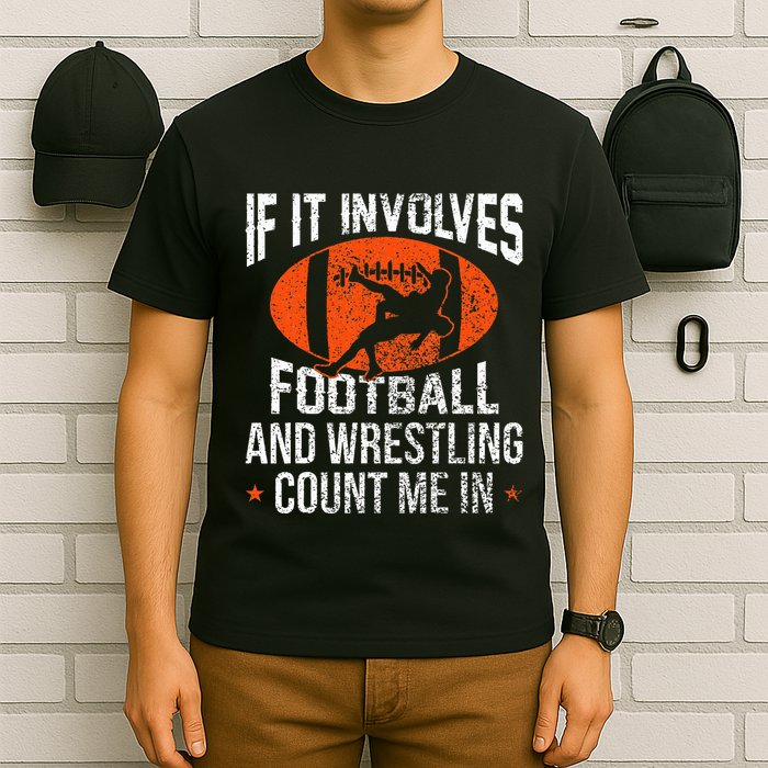 Funny If It Involves Football And Wrestling Count Me Fan T-Shirt