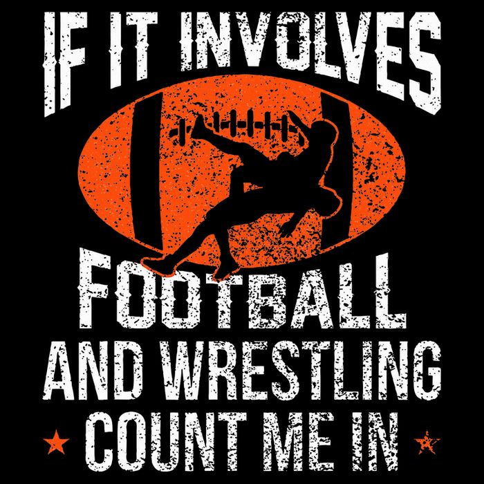 Funny If It Involves Football And Wrestling Count Me Fan T-Shirt