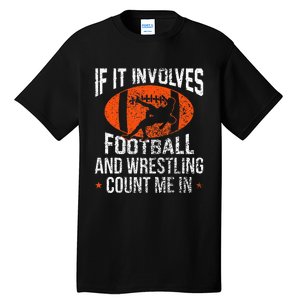 Funny If It Involves Football And Wrestling Count Me Fan Tall T-Shirt